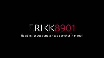 ErikkaLove - Begging and being a slut - ashemaletube.com